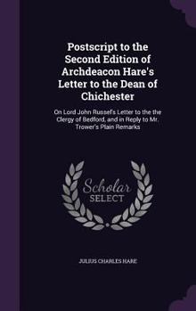 Hardcover Postscript to the Second Edition of Archdeacon Hare's Letter to the Dean of Chichester: On Lord John Russel's Letter to the the Clergy of Bedford, and Book