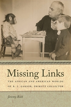 Paperback Missing Links: The African and American Worlds of R. L. Garner, Primate Collector Book