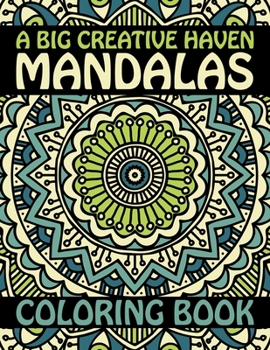 Paperback A Big Creative Haven Mandalas Coloring Book: Stress Less Coloring Inspire Creativity, Reduce Stress, and Bring Balance with 60 Mandala Coloring Pages Book