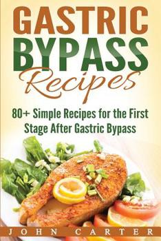 Paperback Gastric Bypass Recipes: 80+ Simple Recipes for the First Stage After Gastric Bypass Surgery Book