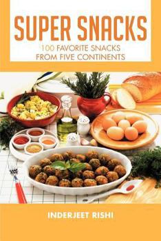 Paperback Super Snacks: 100 Favorite Snacks from Five Continents Book