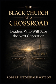 Paperback The Black Church at a Crossroad: Leaders Who Will Save The Next Generation Book