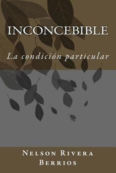 Paperback Inconcebible: La Condicion Particular [Spanish] Book