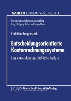 Paperback Entscheidungsorientierte Kostenrechnungssysteme: Eine Entwicklungsgeschichtliche Analyse [German] Book