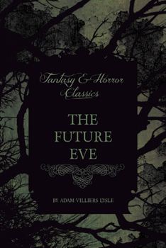 Paperback The Future Eve (Fantasy and Horror Classics) Book