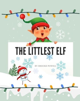 Paperback The Littlest Elf: Adventure to Santa's with the Littlest Elf and Snowman Junior Book