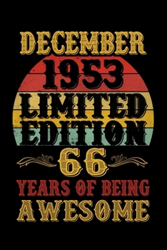December 1953 Limited Edition 66 Years Of Being Awesome: Blank Lined Journal, Notebook, Diary, Planner 66 Years Old Gift For Boys or Girls - Happy 66th Birthday!