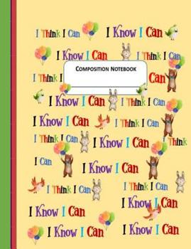 Paperback Composition Notebook: I Think I Can I Know I Can Inspiring Cover Wide Ruled 100 Pages Kids Students Teachers Parents Schools Day Care Notebo Book