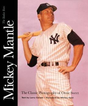 Hardcover Mickey Mantle: The Yankee Years: The Classic Photography of Ozzie Sweet Book