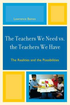 Hardcover Teachers We Need vs. the Teachers We Have: The Realities and the Possibilities Book