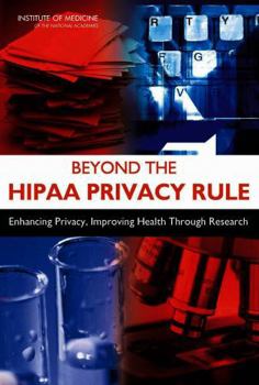 Paperback Beyond the Hipaa Privacy Rule: Enhancing Privacy, Improving Health Through Research Book