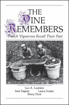 Hardcover The Vine Remembers: French Vignerons Recall Their Past (SUNY Series in Modern European Social History) Book