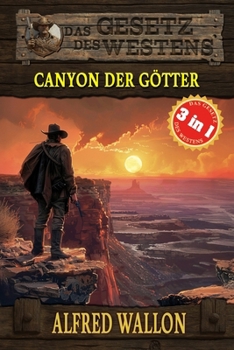 Paperback 3 Western in 1: Canyon der Götter: "Canyon der Götter", "Ein Galgen für McLintock" & "Verratene Ehre" (Historische Western) [German] Book