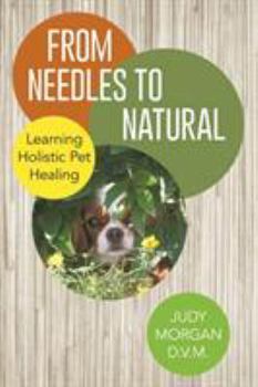 Paperback From Needles to Natural: Learning Holistic Pet Healing Book