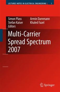 Paperback Multi-Carrier Spread Spectrum 2007: Proceedings from the 6th International Workshop on Multi-Carrier Spread Spectrum, May 2007, Herrsching, Germany Book