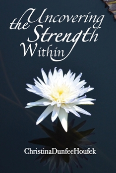 Paperback Uncovering the Strength Within Book