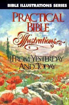 Hardcover Practical Bible Illustrations from Yesterday and Today (Bible Illustrations Series) Book