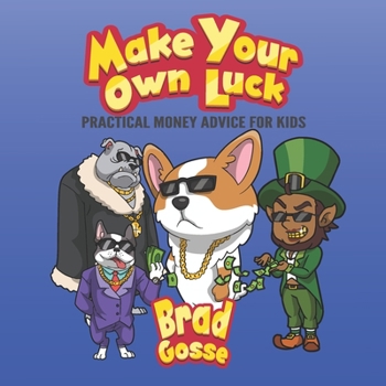 Paperback Make Your Own Luck: Practical Money Advice For Kids Book