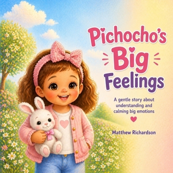Pichocho's Big Feelings: A Gentle Story About Finding Calm, Courage, and Comfort