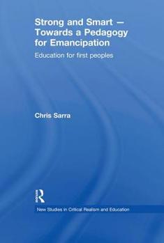 Paperback Strong and Smart - Towards a Pedagogy for Emancipation: Education for First Peoples Book