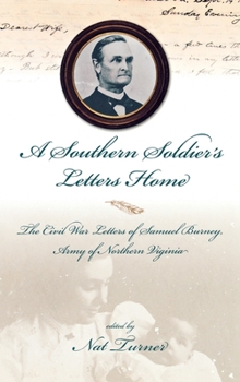 Hardcover A Southern Soldier's Letters Home: The Civil War Letters of Samuel Burney, Cobb's Georgia Legion, Army of Northern Virginia Book