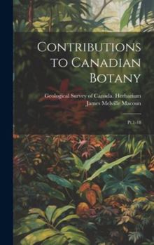 Hardcover Contributions to Canadian Botany: Pt.1-18 Book