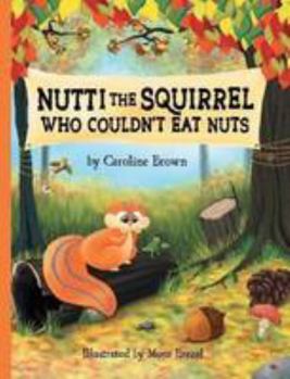 Paperback Nutti The Squirrel Who Couldnt Eat Nuts Book