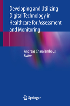 Paperback Developing and Utilizing Digital Technology in Healthcare for Assessment and Monitoring Book