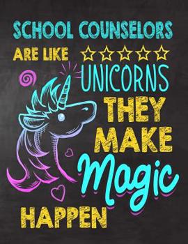 School Counselors are like Unicorns They make Magic Happen: School Counselors appreciation gift, Thank you gifts, Notebook/Journal , Work Book, dairy, Retirement/Year End Gift, christmas or Birthday f