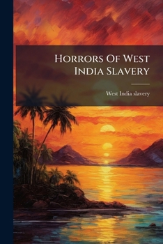 Paperback Horrors Of West India Slavery Book
