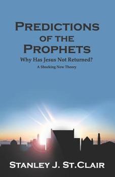 Paperback Predictions of the Prophets: Why Has Jesus Not Returned? Book
