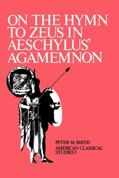 On the Hymn To Zeus in Aeschylus' Agamemnon (American Classical Studies ; No. 5)