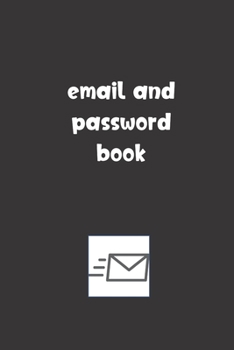 Paperback Email and Password Book: Password Booklet to Keep Your Usernames, Emails and Password safe, 107 Pages 6x9 inches in Size Book