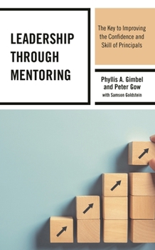 Paperback Leadership through Mentoring: The Key to Improving the Confidence and Skill of Principals Book