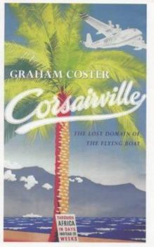 Hardcover Corsairville: The lost domain of the flying boat Book