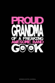 Paperback Proud Granma of a Freaking Awesome Band Geek: Sermon Notes Journal Book