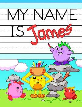 Paperback My Name is James: Personalized Primary Tracing Workbook for Kids Learning How to Write Their Name, Practice Paper with 1 Ruling Designed Book