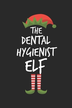 Funny Dental Hygienist Elf Christmas Notebook Gift: Lined Notebook / Journal Gift, 120 Pages, 6x9, Soft Cover, Matte Finish