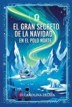 El gran secreto de la Navidad en el Polo Norte (Spanish Edition)