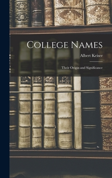 Hardcover College Names: Their Origin and Significance Book