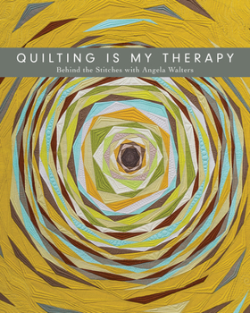 Paperback Quilting Is My Therapy - Behind the Stitches with Angela Walters Book