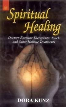 Paperback Spirutual Healing: Doctors Examine Therapeutic Touch and Other Holistic Treatments Book