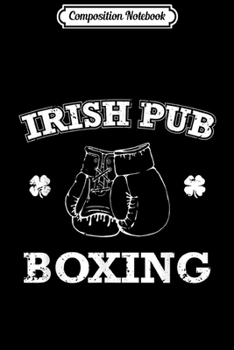 Composition Notebook: Funny St. Patrick's Day Irish Pub Boxing Journal/Notebook Blank Lined Ruled 6x9 100 Pages