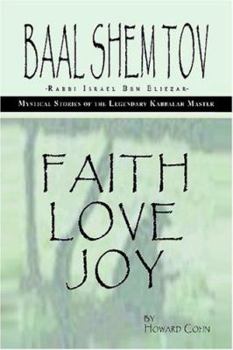 Baal Shem Tov: Faith Love Joy: Mystical Stories of the Legendary Kabbalah Master
