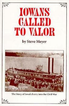 Paperback Iowans Called to Valor: The Story of Iowas Entry Into the Civil War Book