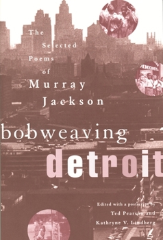 Bobweaving Detroit: The Selected Poems of Murray Jackson (African American Life Series) - Book  of the African American Life