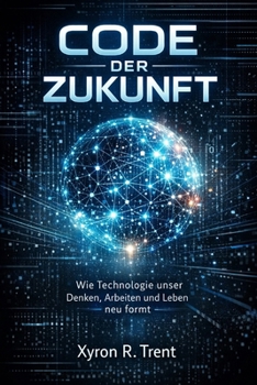 Paperback Code der Zukunft: Wie Technologie unser Denken, Arbeiten und Leben neu formt [German] Book