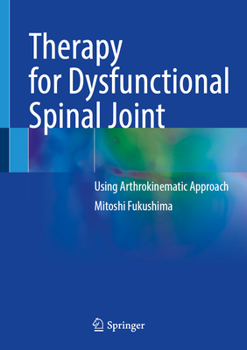 Hardcover Therapy for Dysfunctional Spinal Joint: Using Arthrokinematic Approach Book