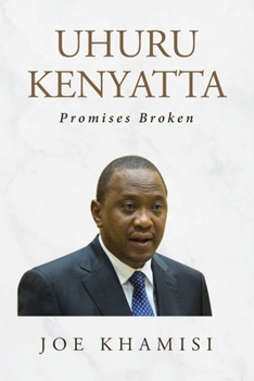 Paperback Uhuru Kenyatta: Promises Broken Book