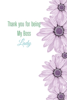 Thank you for being my boss lady: Funny Gift Journal Lined Fun&Gag Quote Notebook Diary Cute Gag Gifts For Officer Women Men Mom Dad Coworker Boss Lady Nurse